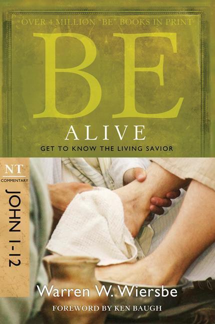 Cover: 9781434767363 | Be Alive (John 1-12) | Get to Know the Living Savior | Wiersbe | Buch