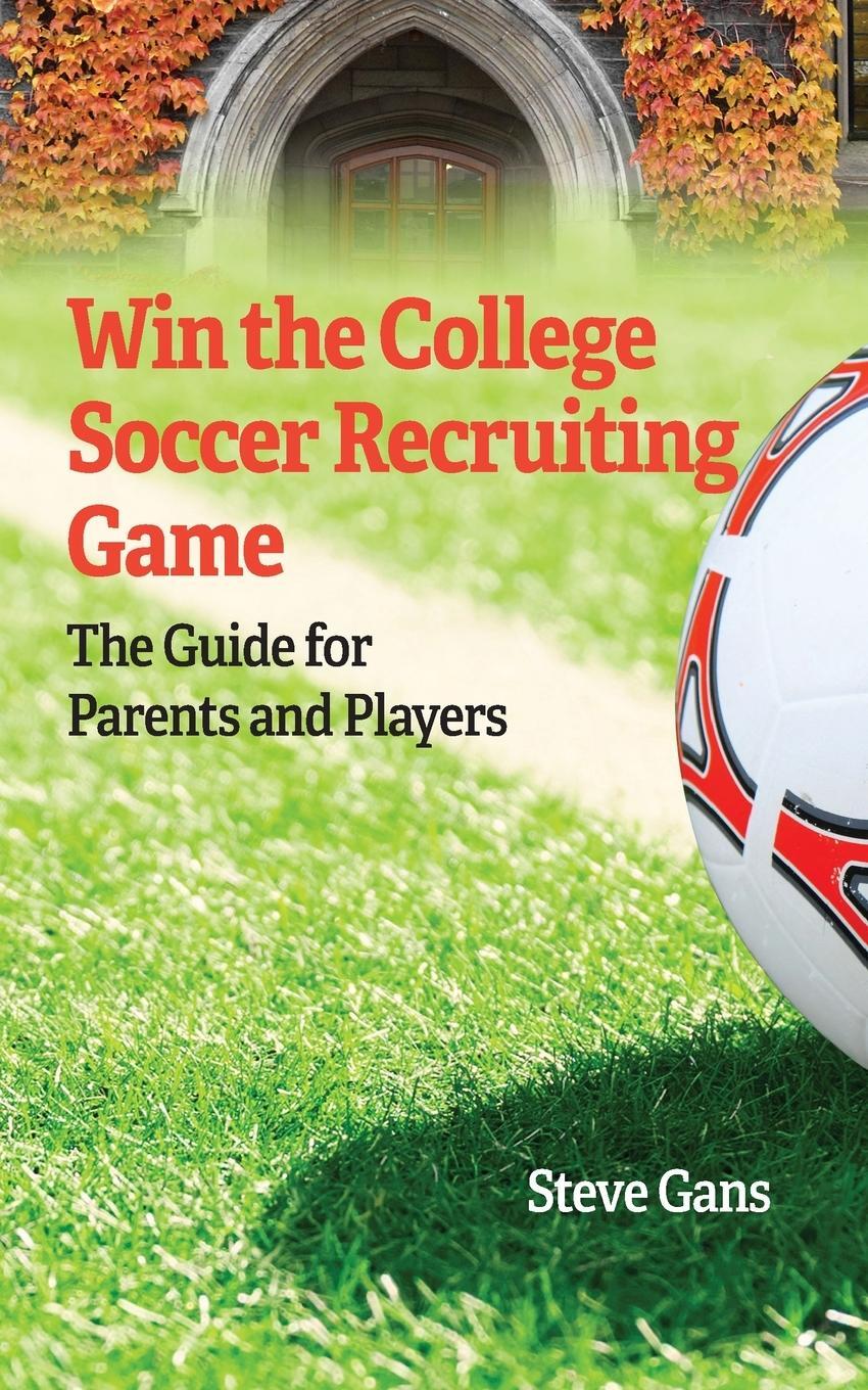 Cover: 9781735810775 | Win the College Soccer Recruiting Game | Steve Gans | Taschenbuch