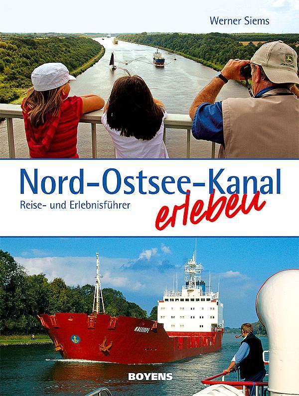 Cover: 9783804212428 | Nord-Ostsee-Kanal erleben | Reise- und Erlebnisführer | Werner Siems