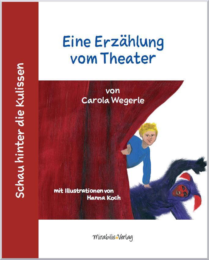 Cover: 9783981848427 | Schau hinter die Kulissen: Eine Erzählung vom Theater | Carola Wegerle