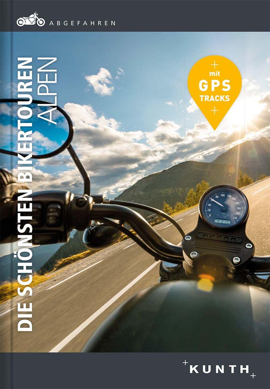 Cover: 9783955049492 | Abgefahren - Die schönsten Bikertouren Alpen | Kunth Verlag | Buch
