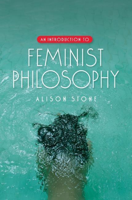 Cover: 9780745638836 | An Introduction to Feminist Philosophy | Alison Stone | Taschenbuch
