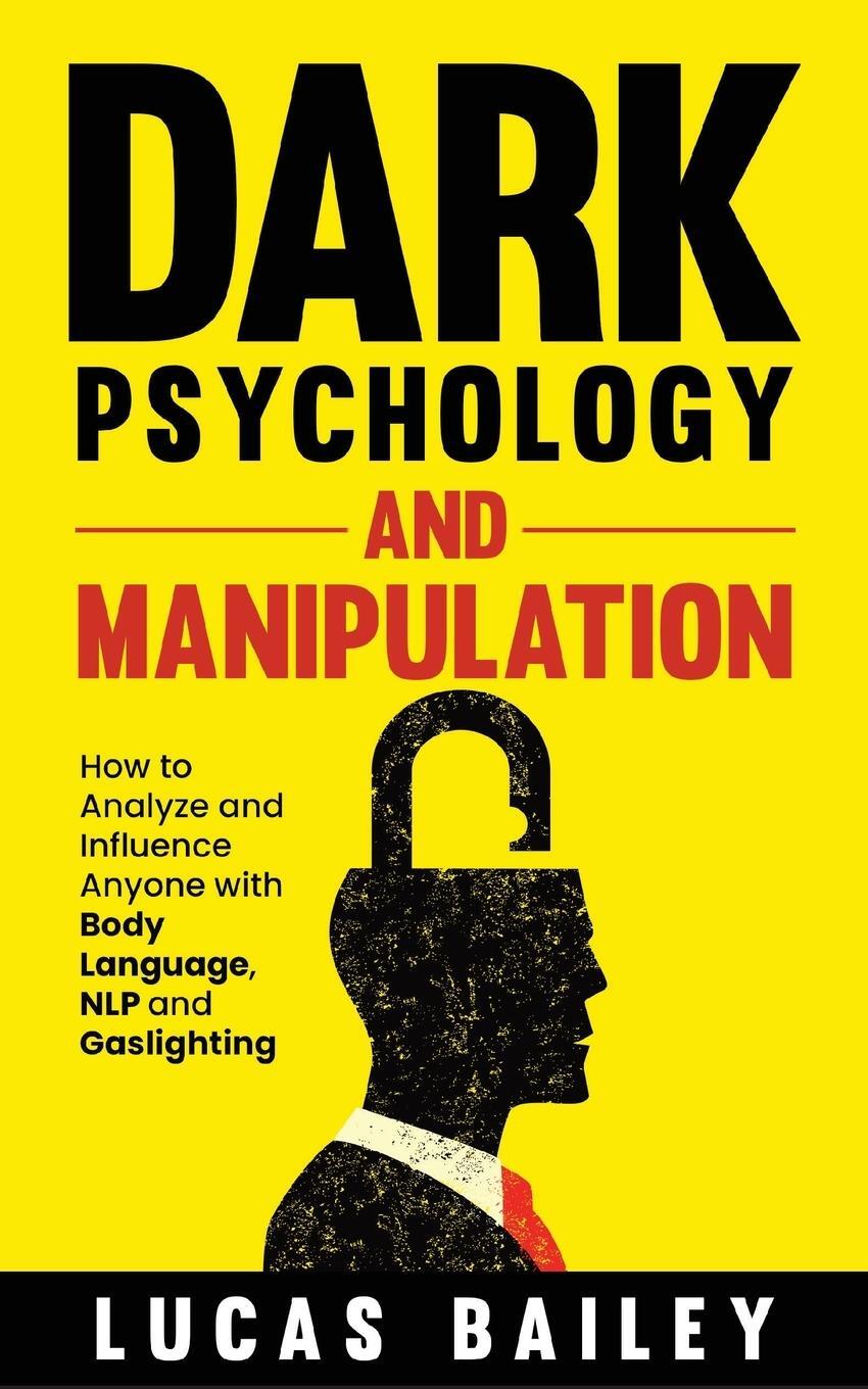Cover: 9781739669034 | Dark Psychology and Manipulation | Lucas Bailey | Taschenbuch | 2022