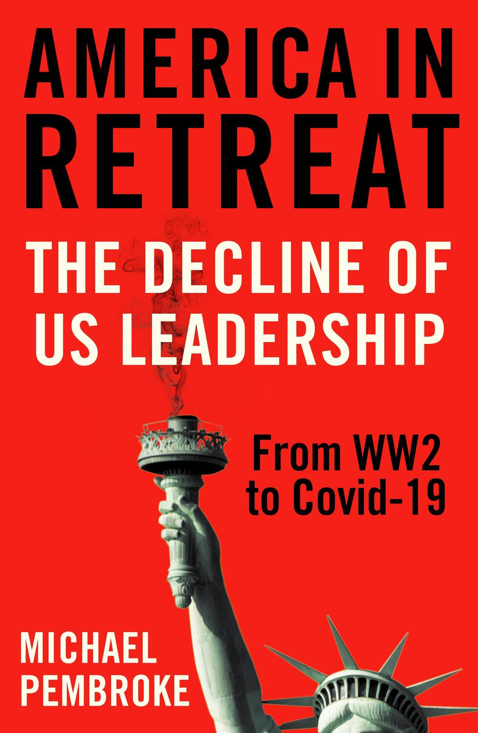 Cover: 9781786079879 | America in Retreat | The Decline of US Leadership from WW2 to Covid-19