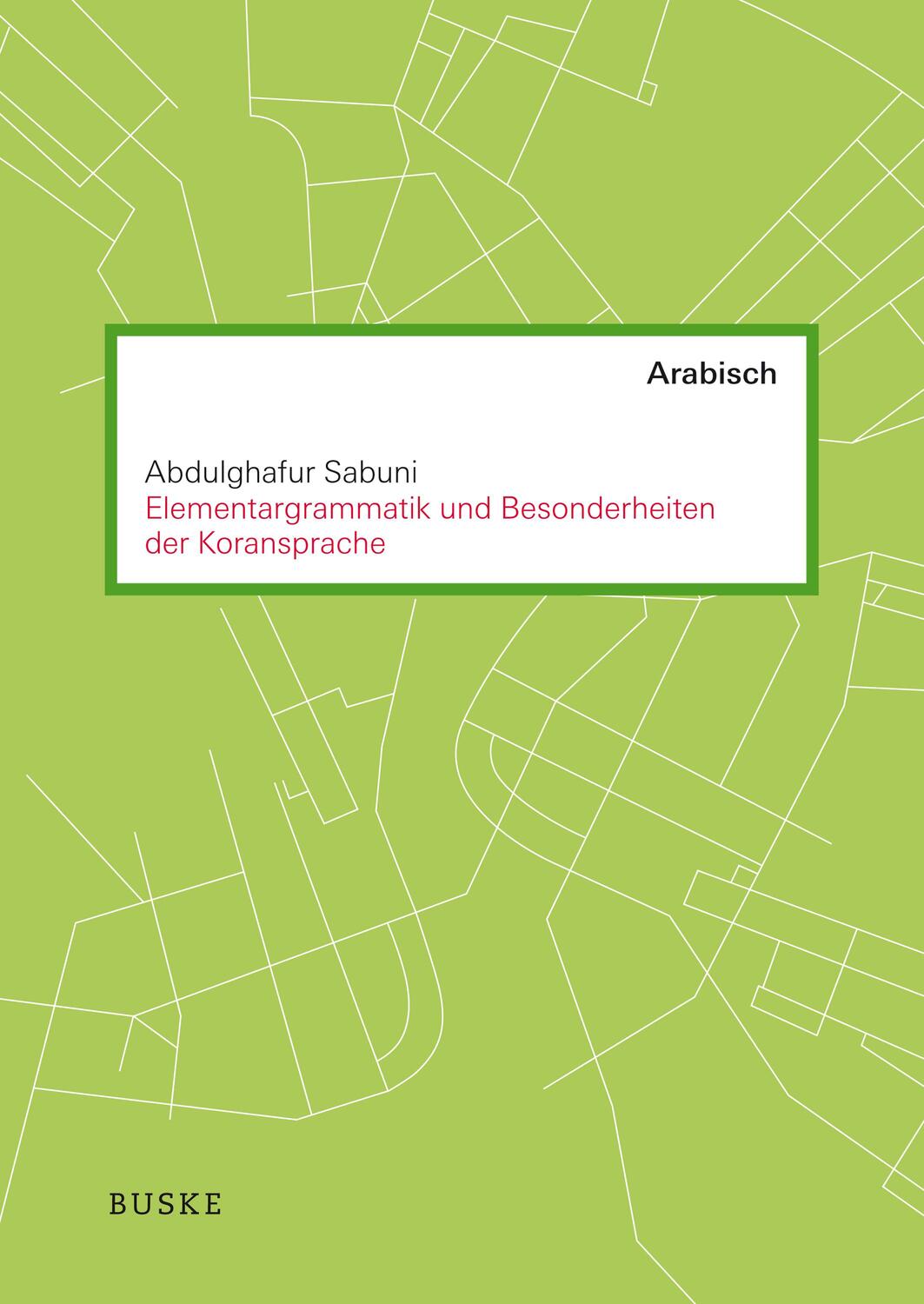 Cover: 9783875487312 | Elementargrammatik und Besonderheiten der Koransprache | Sabuni | Buch