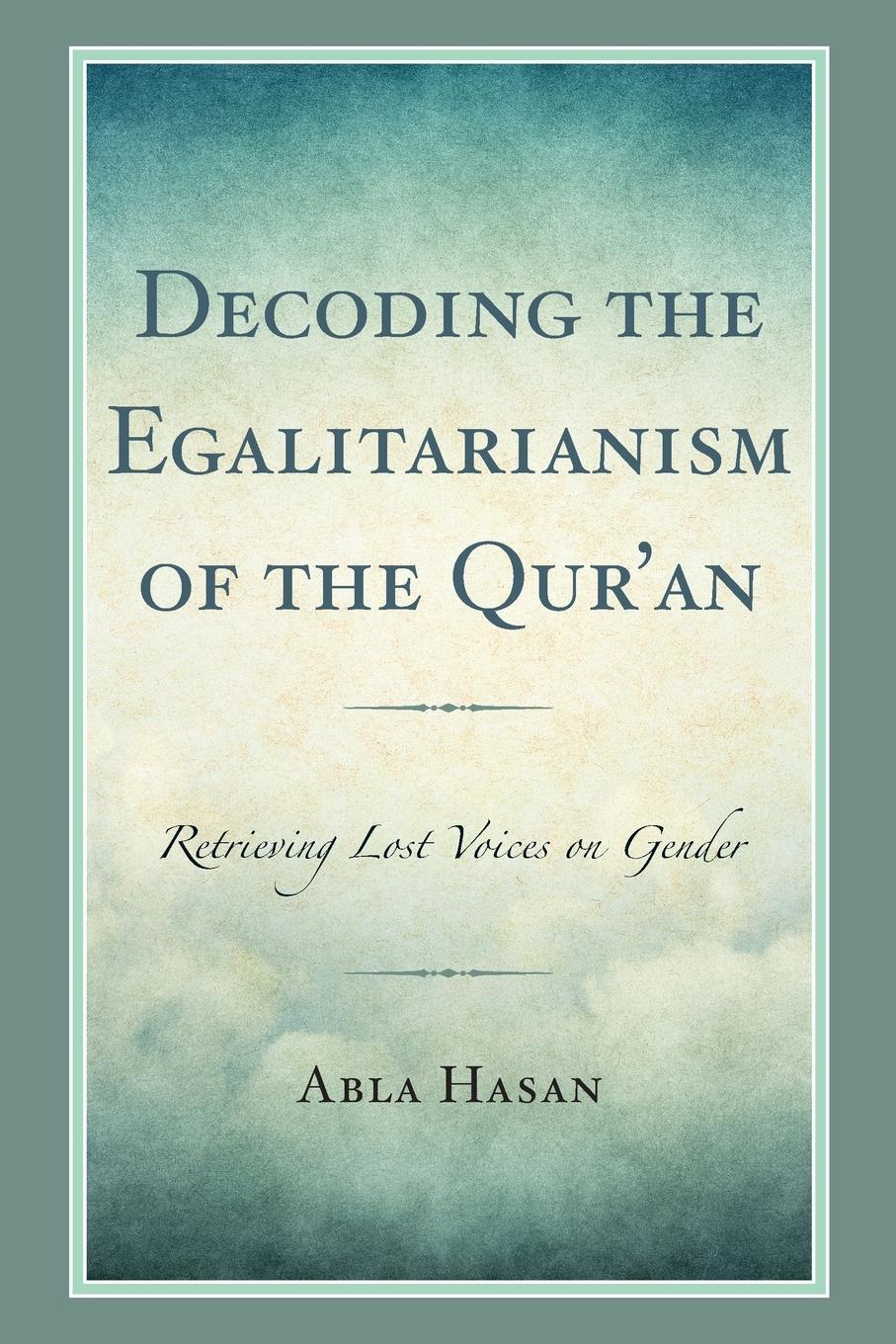 Cover: 9781793609915 | Decoding the Egalitarianism of the Qur'an | Abla Hasan | Taschenbuch