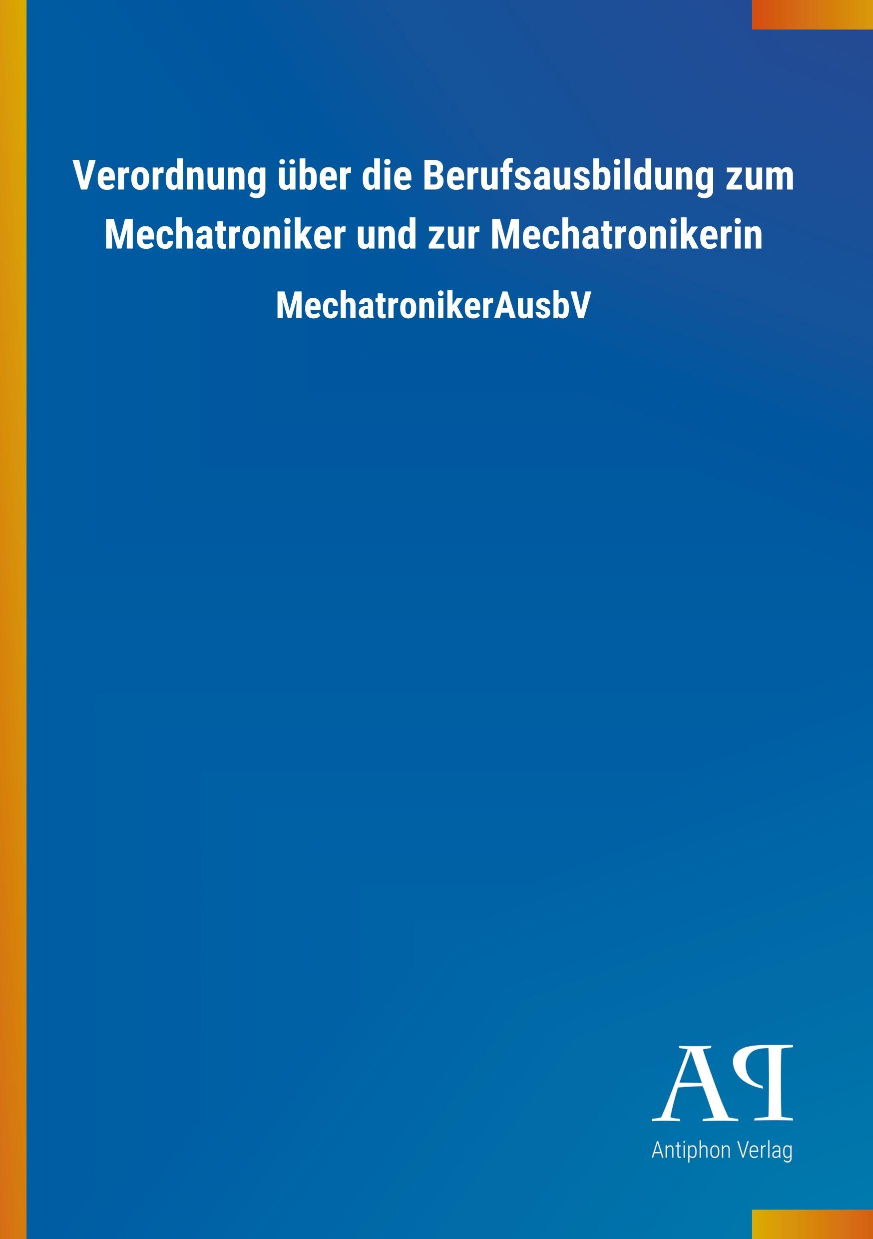 Cover: 9783731424987 | Verordnung über die Berufsausbildung zum Mechatroniker und zur...