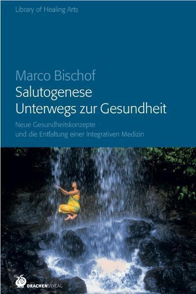 Cover: 9783927369481 | Salutogenese - Unterwegs zur Gesundheit | Marco Bischof | Taschenbuch