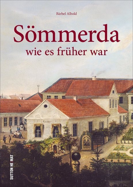 Cover: 9783963030833 | Sömmerda wie es früher war | Bärbel Albold | Buch | Deutsch | 2019