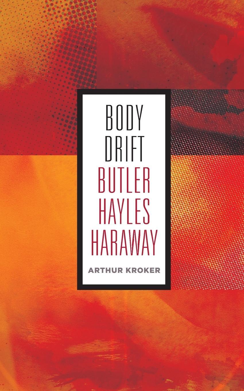 Cover: 9780816679164 | Body Drift | Butler, Hayles, Haraway | Arthur Kroker | Taschenbuch