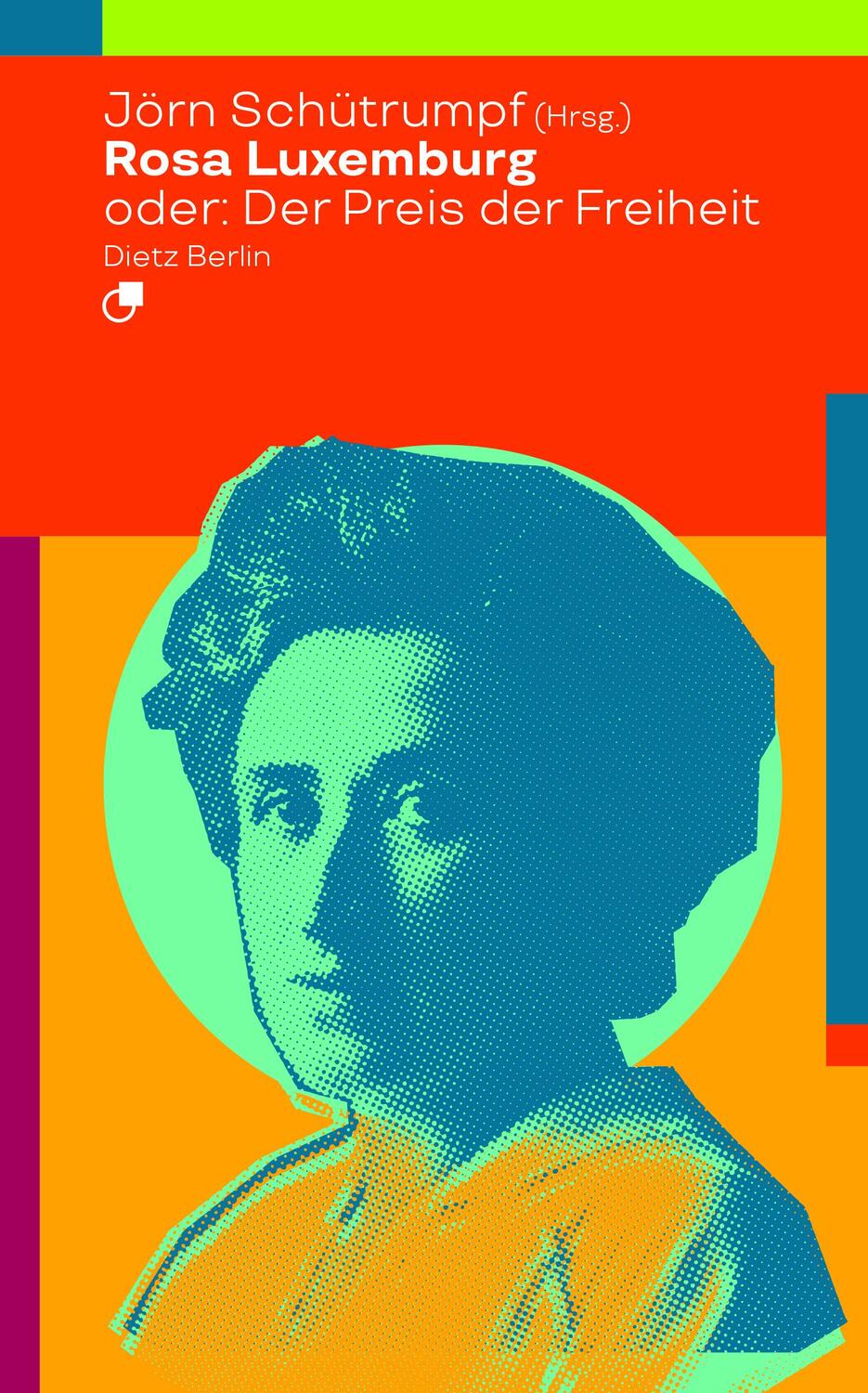 Cover: 9783320023515 | Rosa Luxemburg oder: Der Preis der Freiheit | Jörn Schütrumpf | Buch