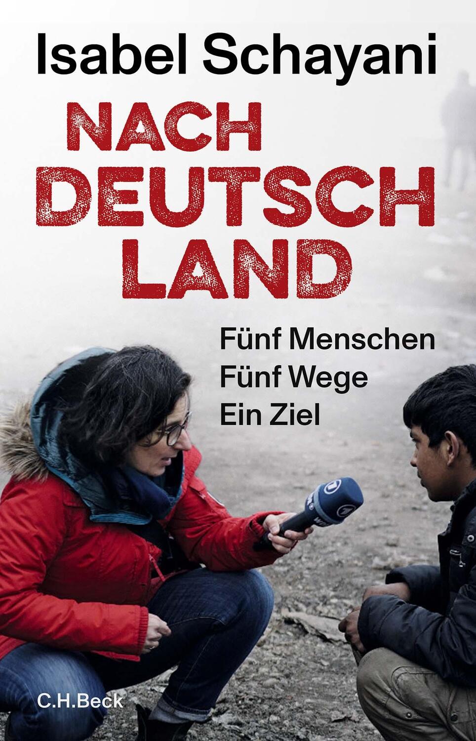Cover: 9783406806315 | Nach Deutschland | Fünf Menschen. Fünf Wege. Ein Ziel | Schayani