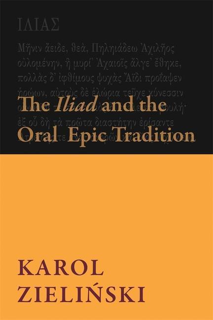 Cover: 9780674292437 | The Iliad and the Oral Epic Tradition | Karol Zielinski | Taschenbuch