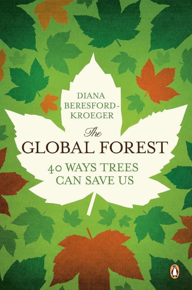 Cover: 9780143120162 | The Global Forest | Forty Ways Trees Can Save Us | Beresford-Kroeger