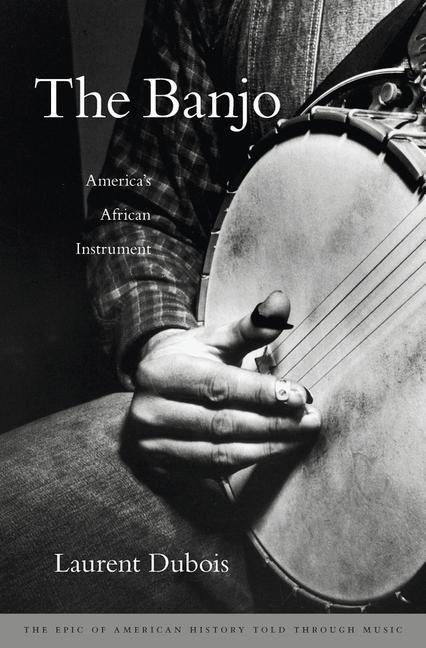 Cover: 9780674047846 | The Banjo | America's African Instrument | Laurent Dubois | Buch