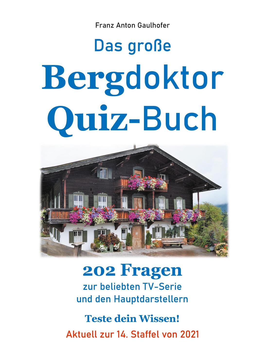 Cover: 9783753416694 | Das große Bergdoktor Quiz-Buch | Franz Anton Gaulhofer | Taschenbuch