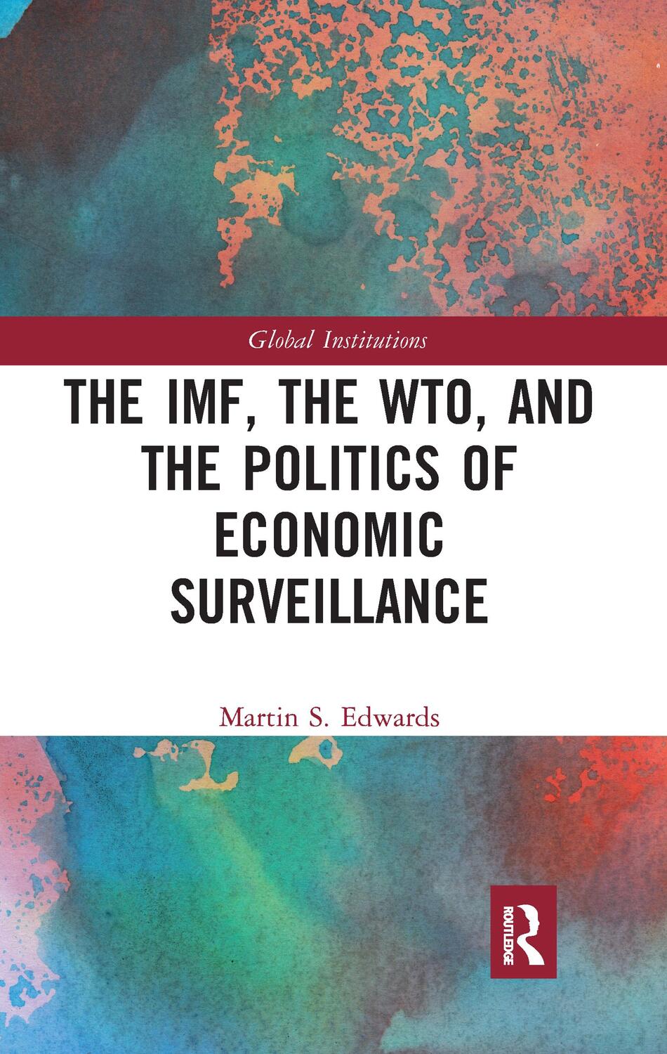 Cover: 9781032094090 | The IMF, the WTO &amp; the Politics of Economic Surveillance | Edwards