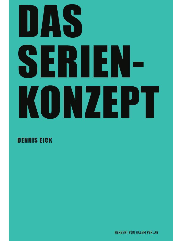 Cover: 9783744519434 | Das Serienkonzept | Dennis Eick | Taschenbuch | Praxis Film | 168 S.