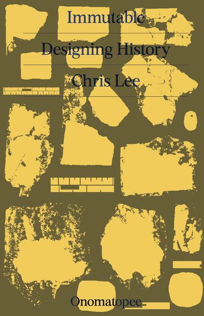 Cover: 9789493148420 | Immutable: Designing History | Chris Lee | Taschenbuch | Englisch