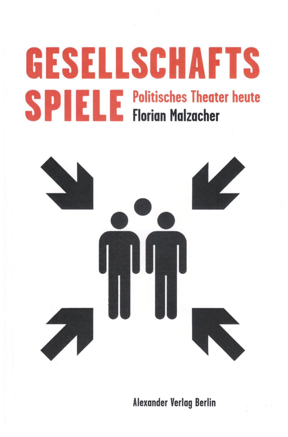 Cover: 9783895815133 | Gesellschaftsspiele | Politisches Theater heute | Florian Malzacher