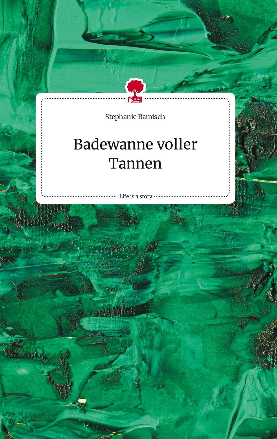 Cover: 9783710808876 | Badewanne voller Tannen. Life is a Story - story.one | Ramisch | Buch