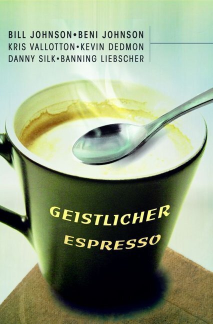 Cover: 9783940538154 | Geistlicher Espresso | Bill Johnson (u. a.) | Taschenbuch | 2016