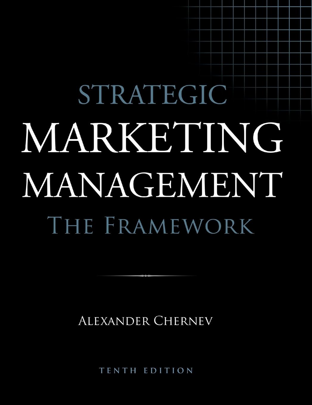 Cover: 9781936572748 | Strategic Marketing Management - The Framework, 10th Edition | Chernev