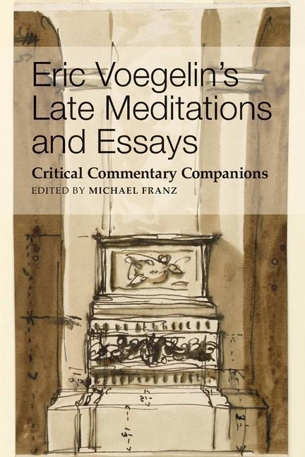 Cover: 9781587312366 | Eric Voegelin`s Late Meditations and Essays - Critical Commentary...