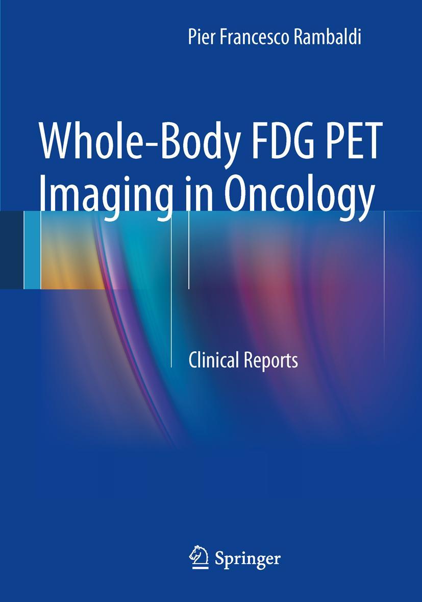 Cover: 9788847052949 | Whole-Body Fdg Pet Imaging in Oncology | Clinical Reports | Rambaldi