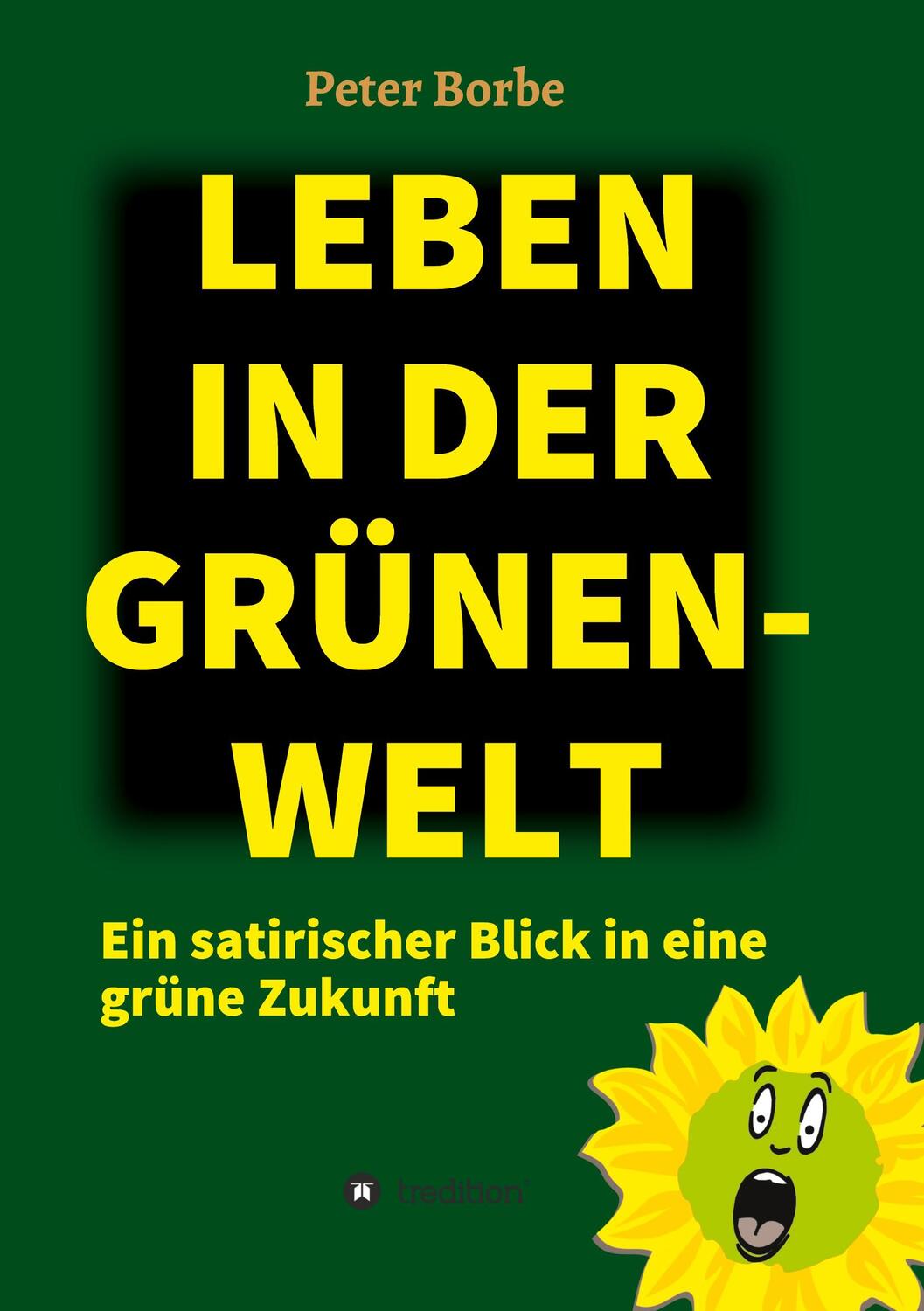 Cover: 9783347398733 | Leben in der Grünen-Welt | Ein satirischer Blick in eine grüne Zukunft