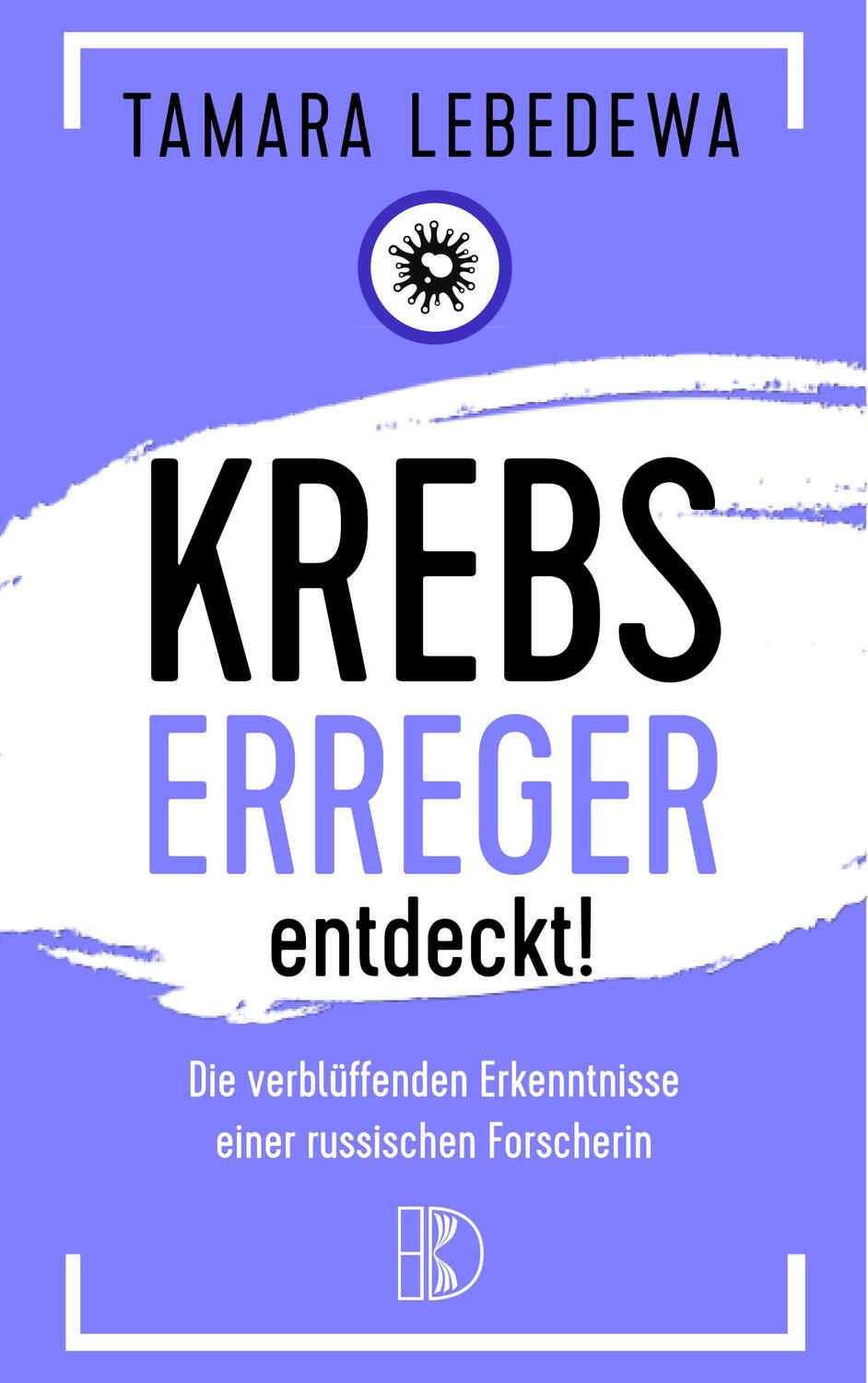 Cover: 9783932130335 | Krebserreger entdeckt! | Tamara Lebedewa | Taschenbuch | Deutsch