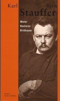 Cover: 9783907142233 | Karl Stauffer-Bern | Maler, Radierer, Bildhauer | Taschenbuch | 128 S.