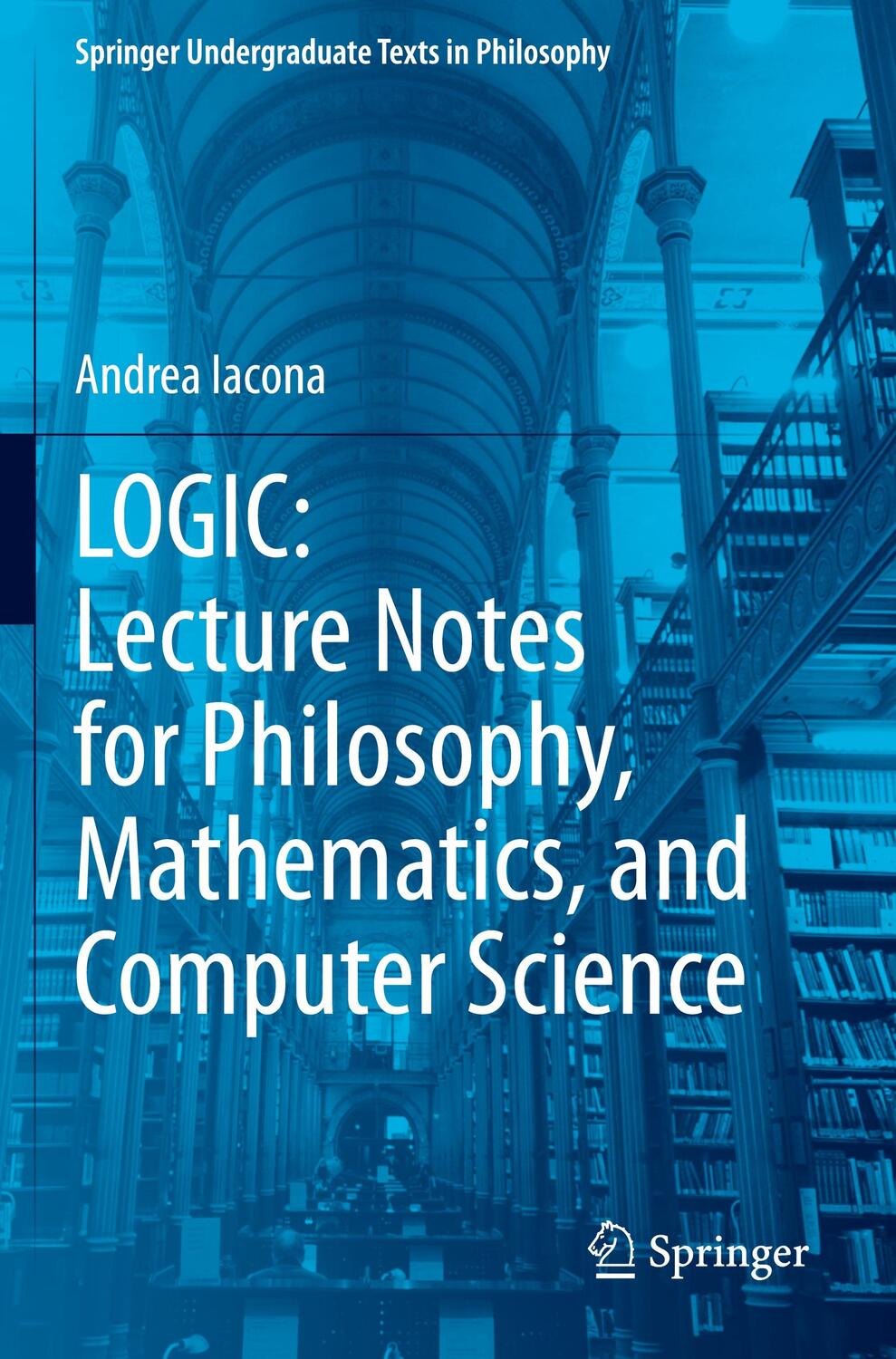 Cover: 9783030648138 | LOGIC: Lecture Notes for Philosophy, Mathematics, and Computer Science