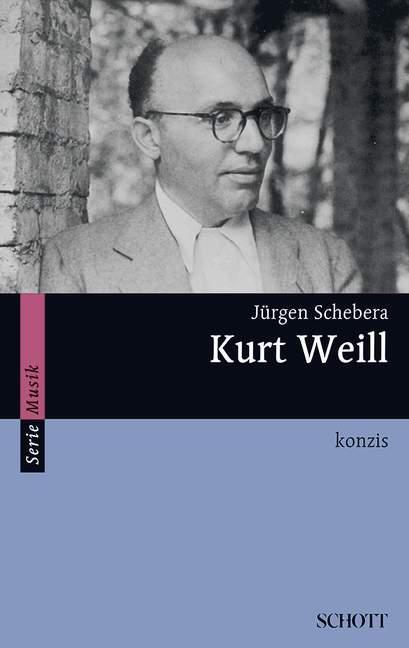 Cover: 9783795780845 | Kurt Weill | konzis | Jürgen Schebera | Taschenbuch | Serie Musik