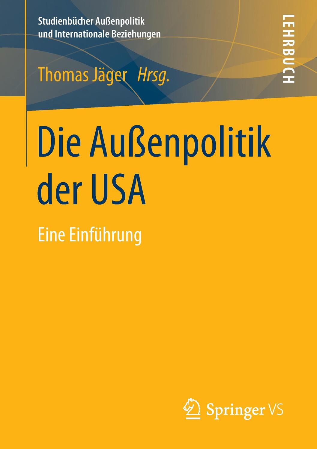 Cover: 9783531138343 | Die Außenpolitik der USA | Eine Einführung | Thomas Jäger | Buch