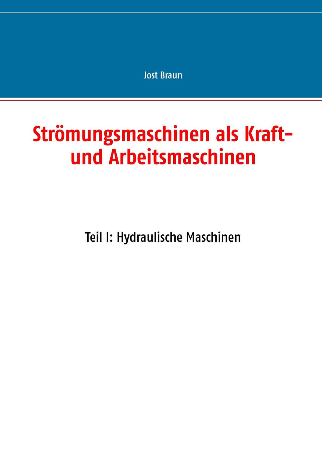 Cover: 9783735718631 | Strömungsmaschinen als Kraft- und Arbeitsmaschinen | Jost Braun | Buch