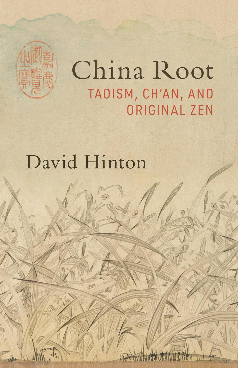 Cover: 9781611807134 | China Root | Taoism, Ch'an, and Original Zen | David Hinton | Buch