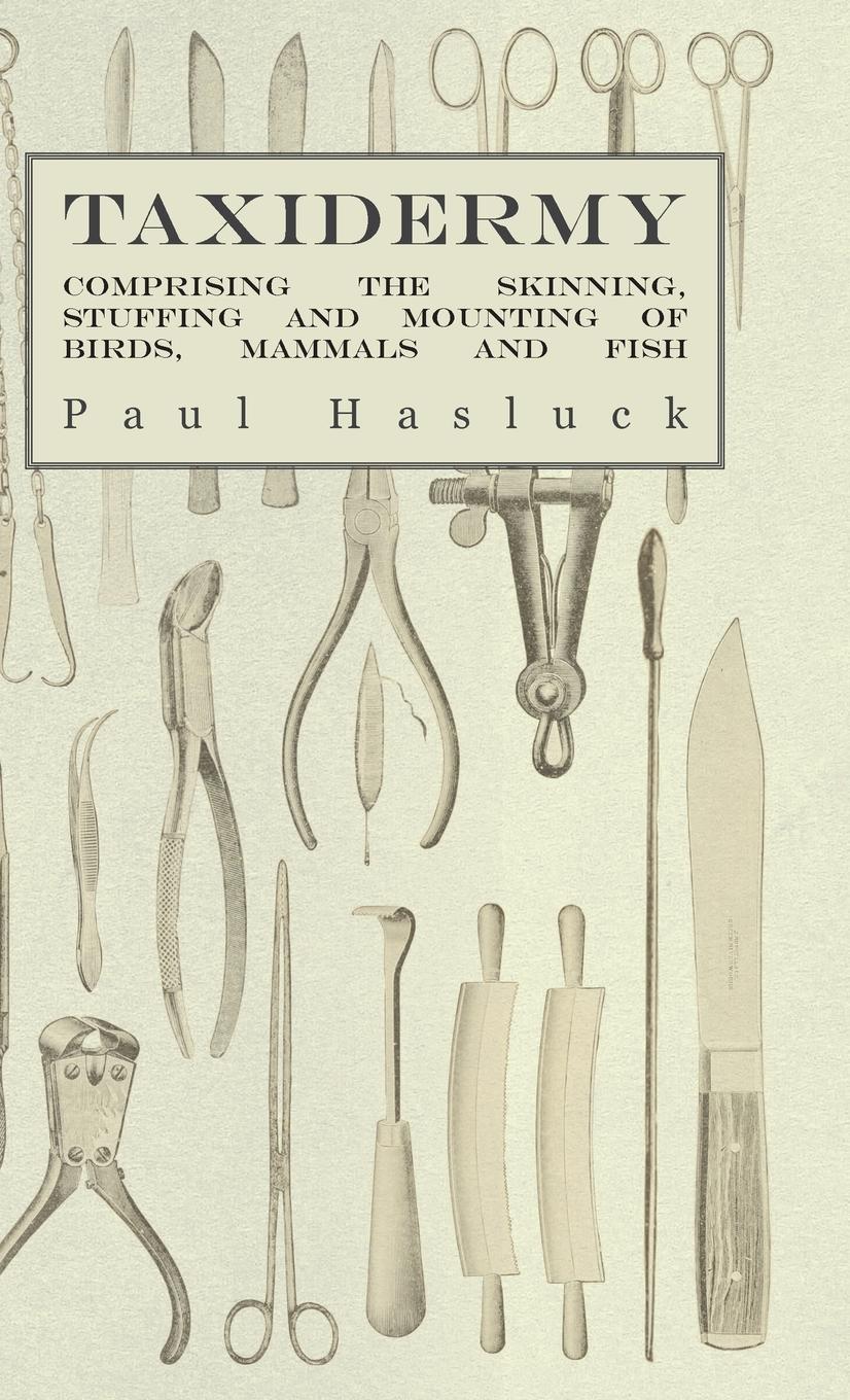 Cover: 9781444658460 | Taxidermy | Paul Hasluck (u. a.) | Buch | Englisch | 2010