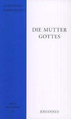Cover: 9783894114121 | Die Gottesmutter | Alexander Schmemmann | Taschenbuch | Neue Kriterien