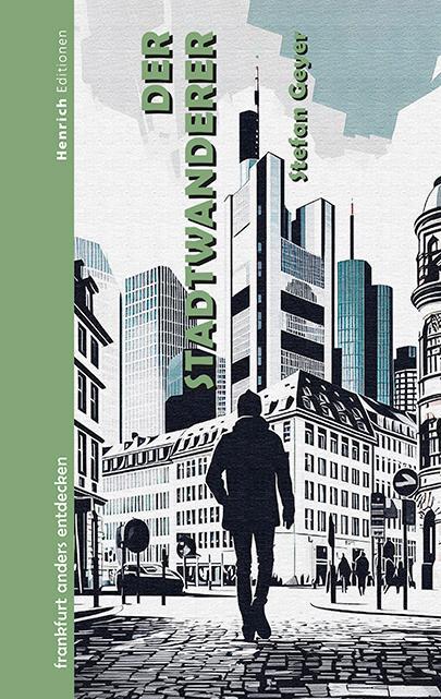 Cover: 9783963200786 | Der Stadtwanderer | Frankfurt anders entdecken | Stefan Geyer | Buch