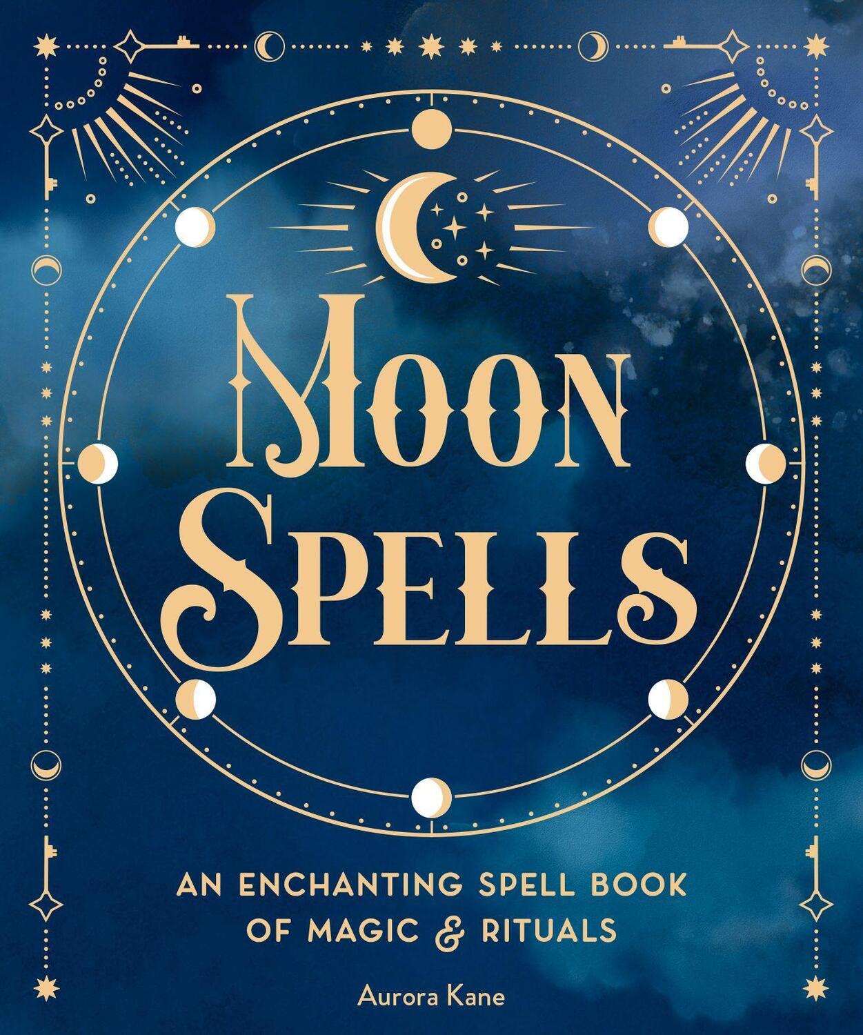 Cover: 9781577153139 | Moon Spells | An Enchanting Spell Book of Magic &amp; Rituals | Kane