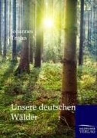 Cover: 9783864445668 | Unsere deutschen Wälder | Johannes Trojan | Taschenbuch | Paperback