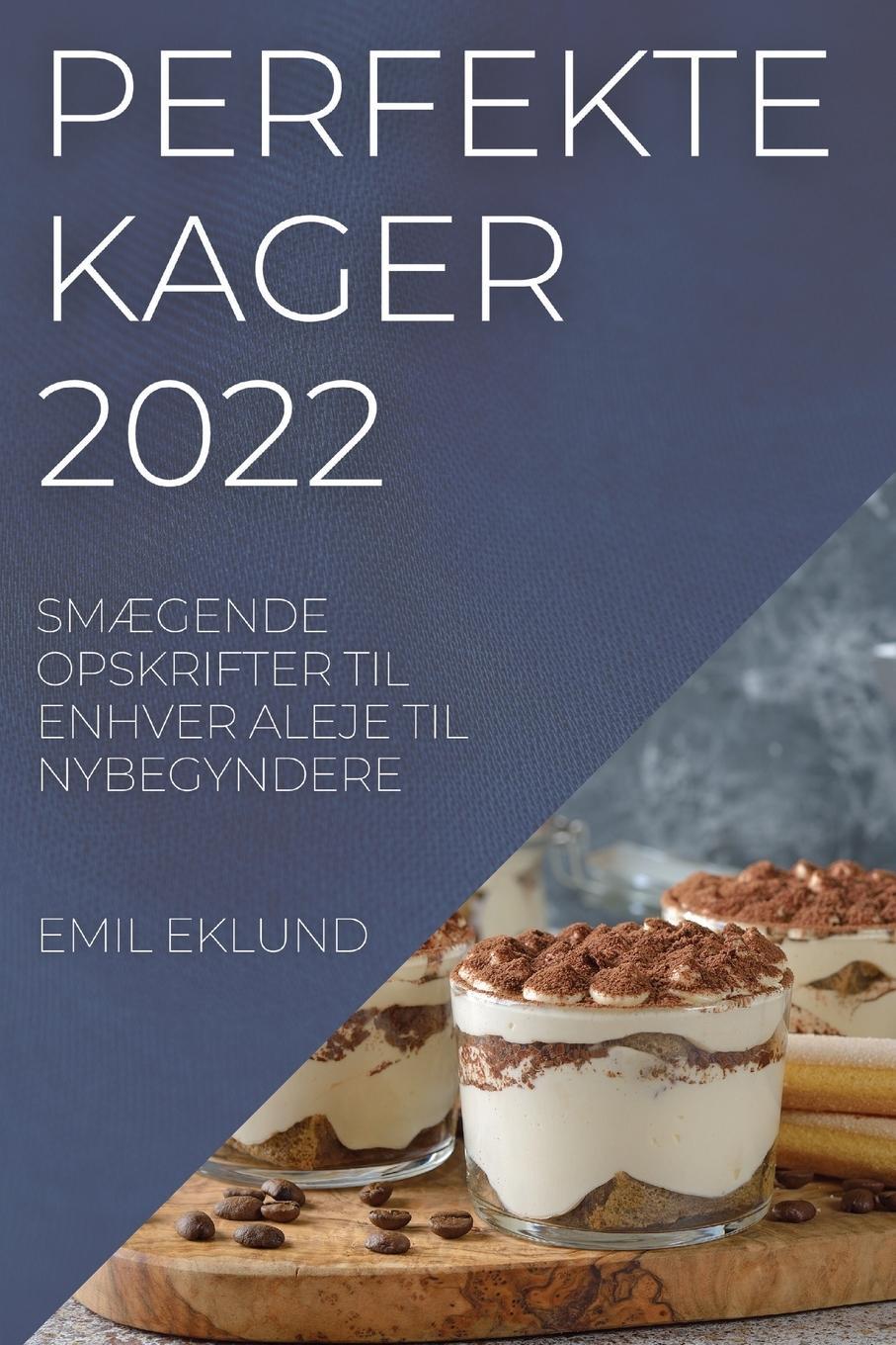 Cover: 9781837521418 | PERFEKTE KAGER 2022 | Emil Eklund | Taschenbuch | Paperback | Dänisch