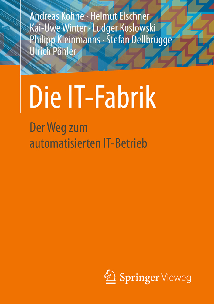 Cover: 9783658159306 | Die IT-Fabrik | Der Weg zum automatisierten IT-Betrieb | Kohne (u. a.)