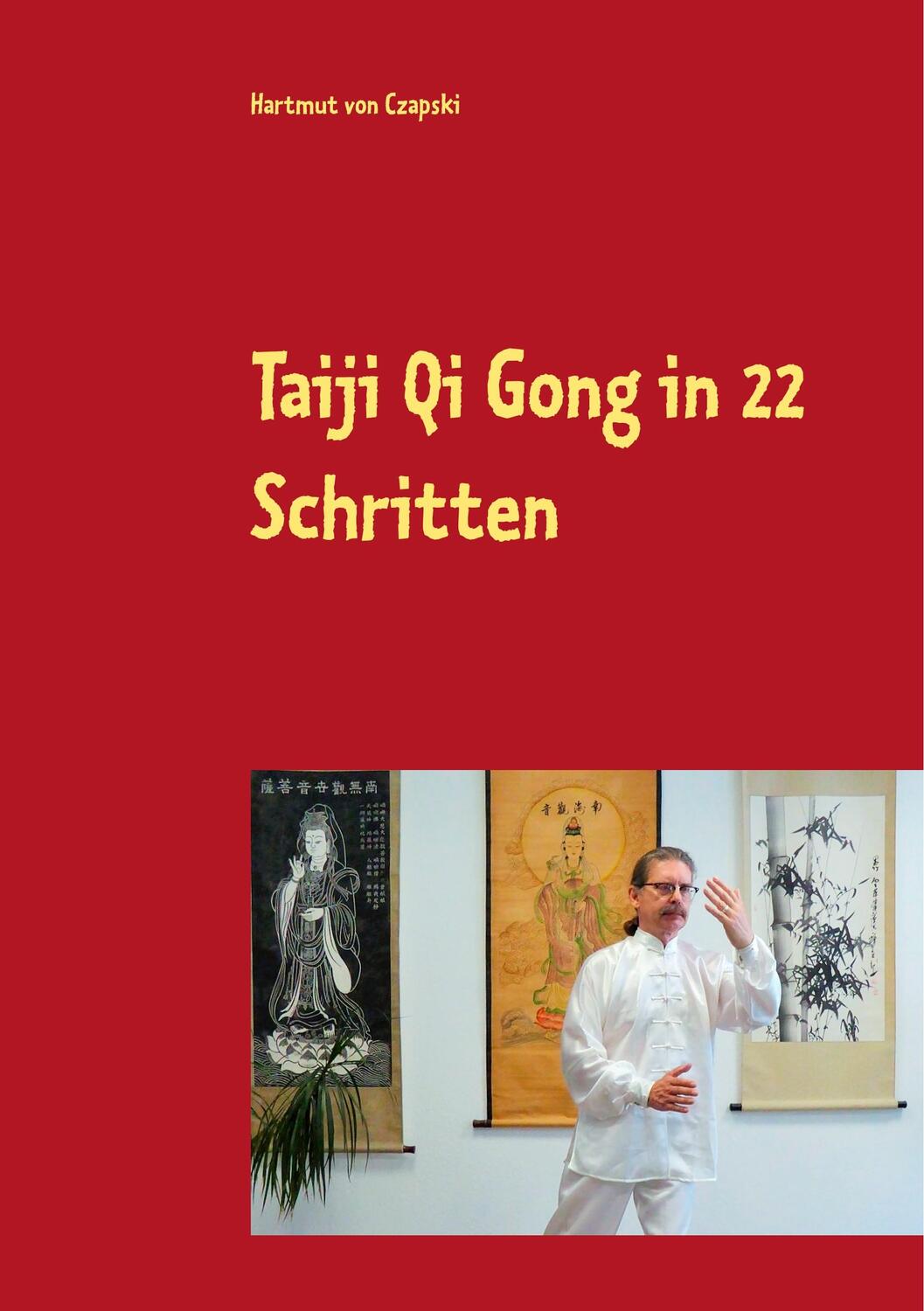 Cover: 9783749469413 | Taiji Qi Gong in 22 Schritten | Hartmut von Czapski | Taschenbuch