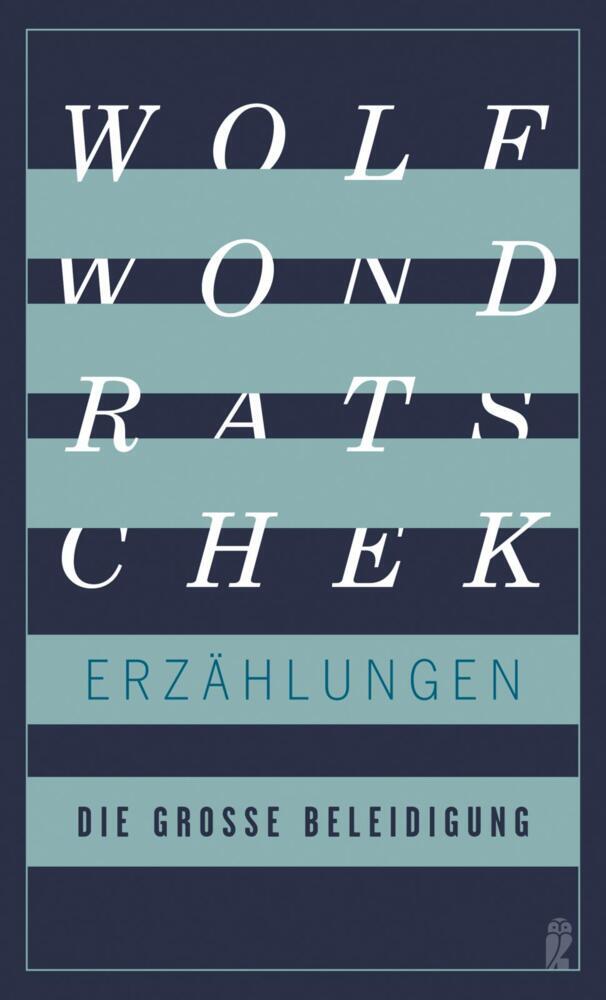 Cover: 9783550201936 | Die große Beleidigung | Erzählungen Die Neuausgabe | Wolf Wondratschek