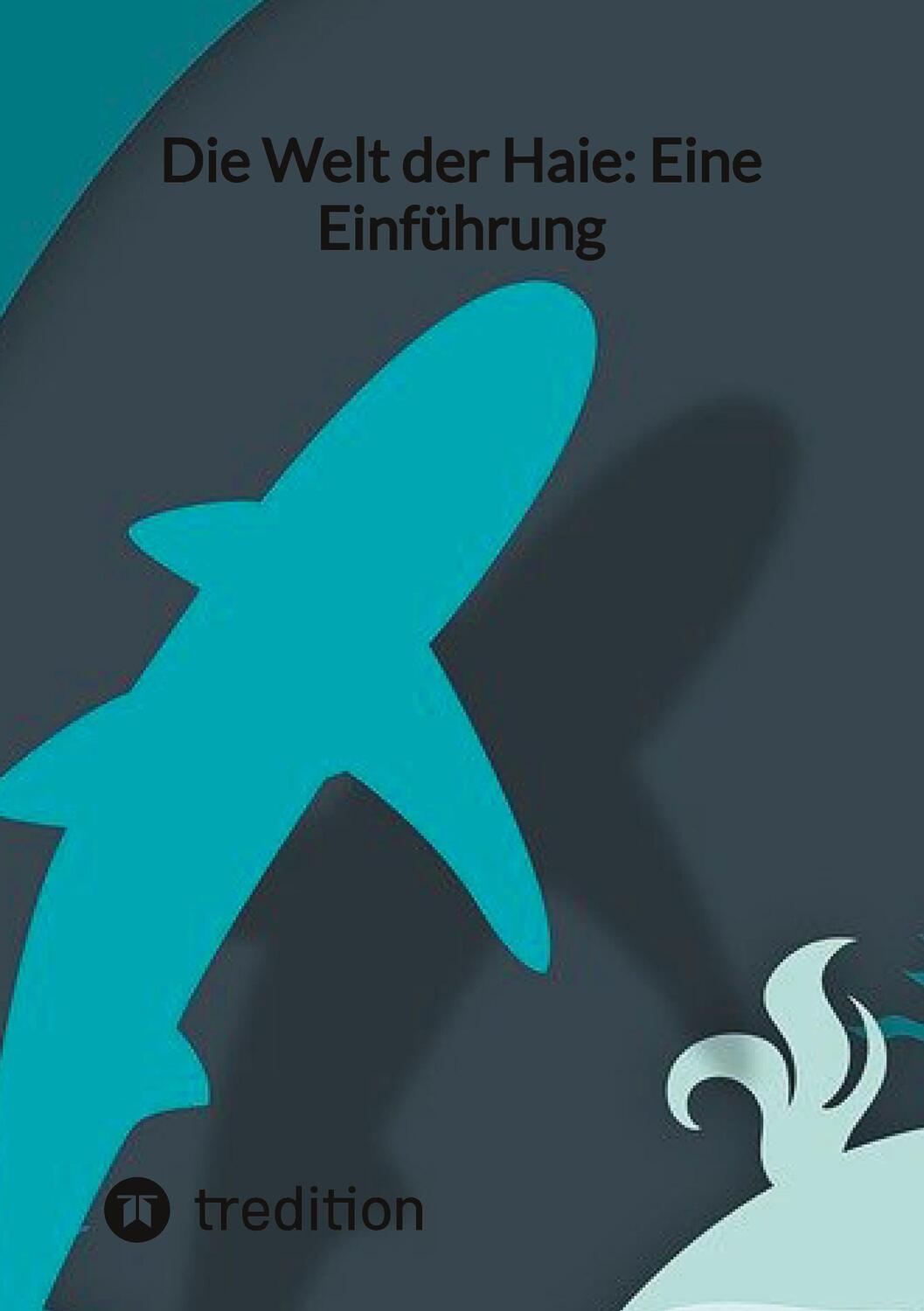 Cover: 9783347853782 | Die Welt der Haie: Eine Einführung | Moritz | Taschenbuch | Paperback