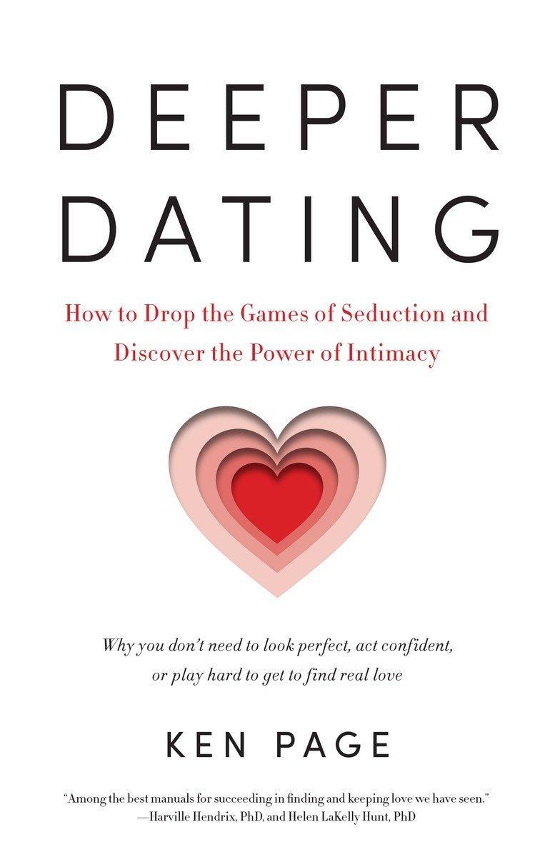 Cover: 9781611801224 | Deeper Dating: How to Drop the Games of Seduction and Discover the...
