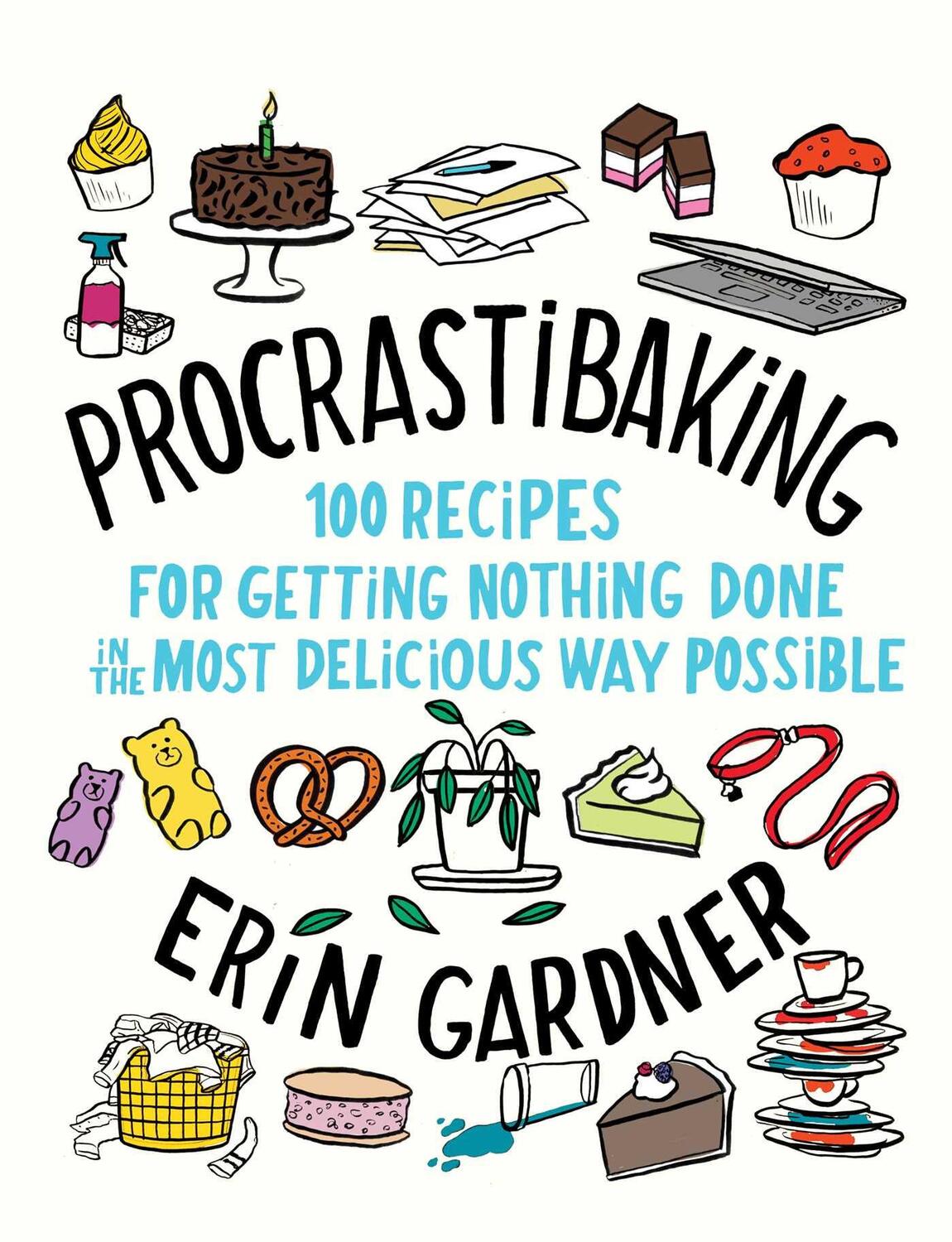 Cover: 9781982117740 | Procrastibaking: 100 Recipes for Getting Nothing Done in the Most...