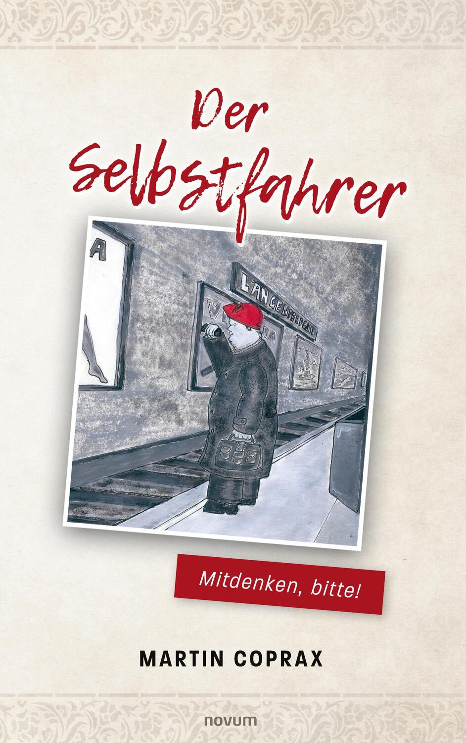 Cover: 9783991314660 | Der Selbstfahrer | Mitdenken, bitte! | Martin Coprax | Taschenbuch